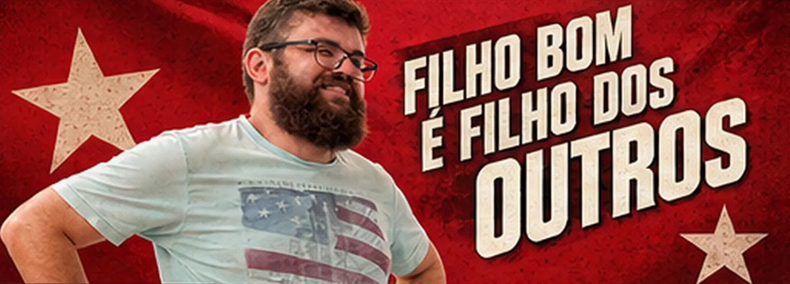 Faixa de campanha: Filho bom é filho dos outros.