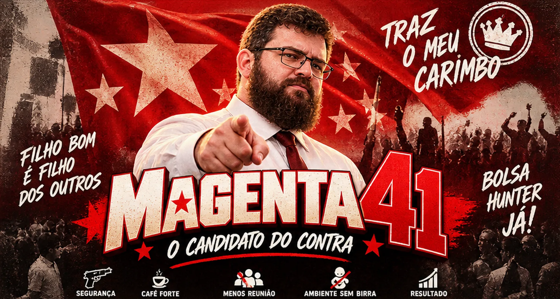 Cartaz da campanha: Magenta de camisa branca e gravata vermelha aponta para você, diante de uma bandeira vermelha com estrelas. Ao redor, os bordões: Traz o meu carimbo, Filho bom é filho dos outros e Bolsa Hunter já.
